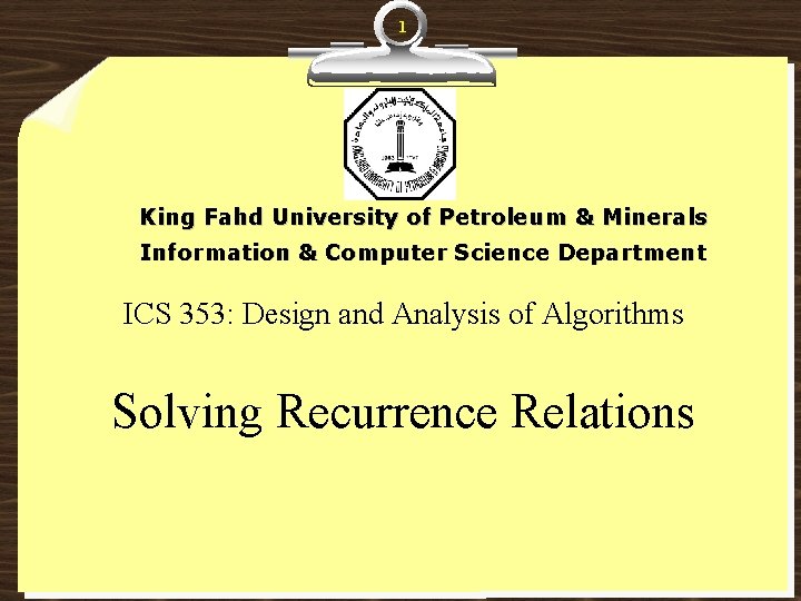 1 King Fahd University of Petroleum & Minerals Information & Computer Science Department ICS