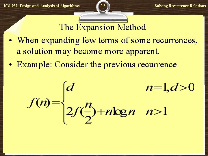 ICS 353: Design and Analysis of Algorithms 12 Solving Recurrence Relations The Expansion Method