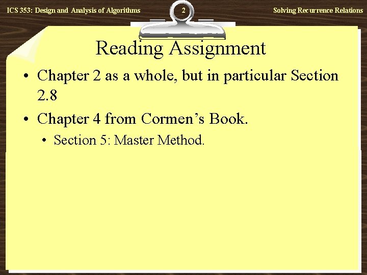 ICS 353: Design and Analysis of Algorithms 2 Solving Recurrence Relations Reading Assignment •