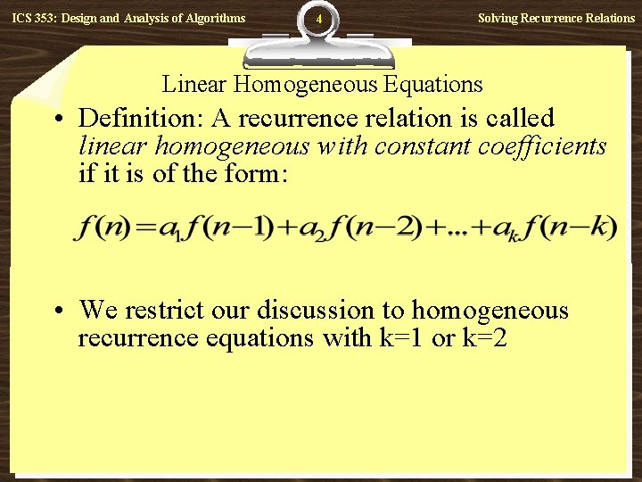 ICS 353: Design and Analysis of Algorithms 4 Solving Recurrence Relations Linear Homogeneous Equations