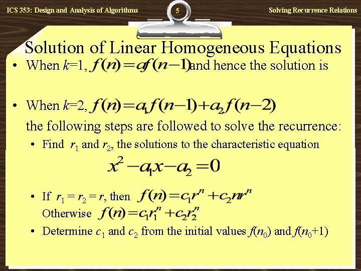 ICS 353: Design and Analysis of Algorithms 5 Solving Recurrence Relations Solution of Linear