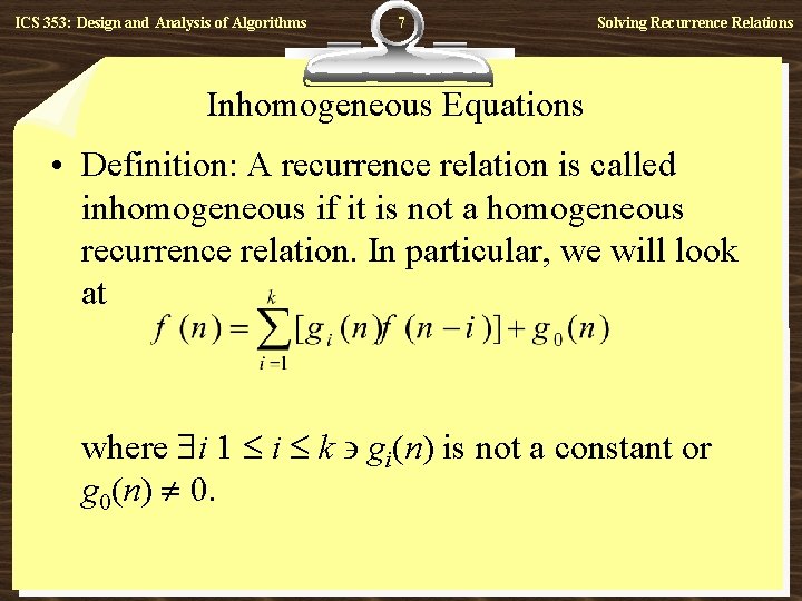 ICS 353: Design and Analysis of Algorithms 7 Solving Recurrence Relations Inhomogeneous Equations •