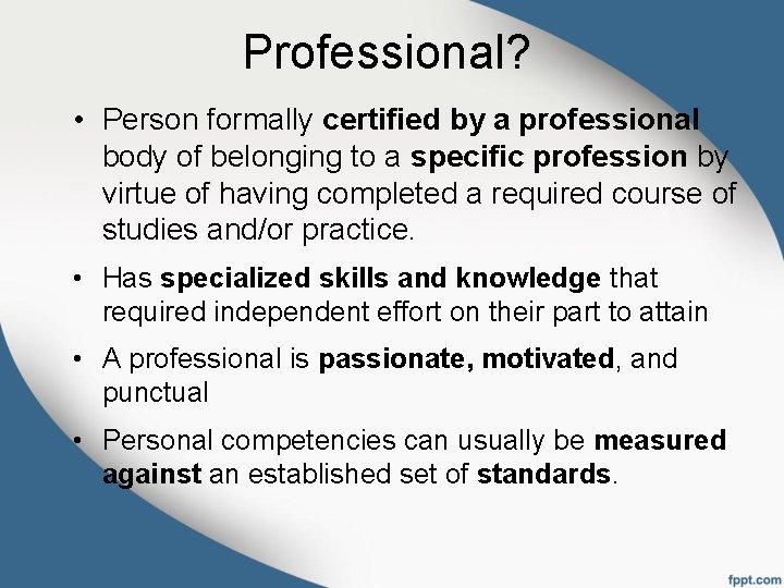 Professional? • Person formally certified by a professional body of belonging to a specific