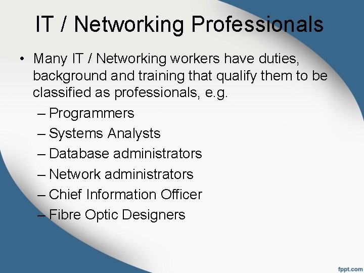 IT / Networking Professionals • Many IT / Networking workers have duties, background and