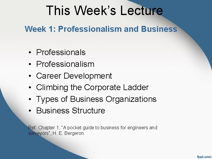 This Week’s Lecture Week 1: Professionalism and Business • • • Professionals Professionalism Career
