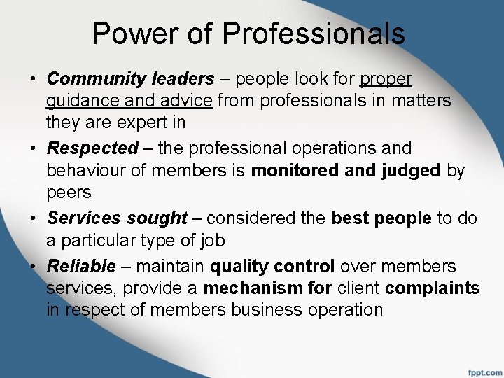 Power of Professionals • Community leaders – people look for proper guidance and advice