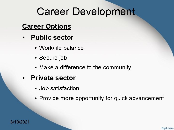 Career Development Career Options • Public sector • Work/life balance • Secure job •