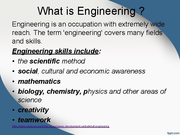 What is Engineering ? Engineering is an occupation with extremely wide reach. The term