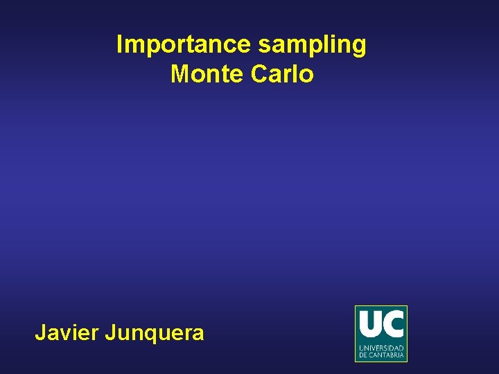 Importance sampling Monte Carlo Javier Junquera 