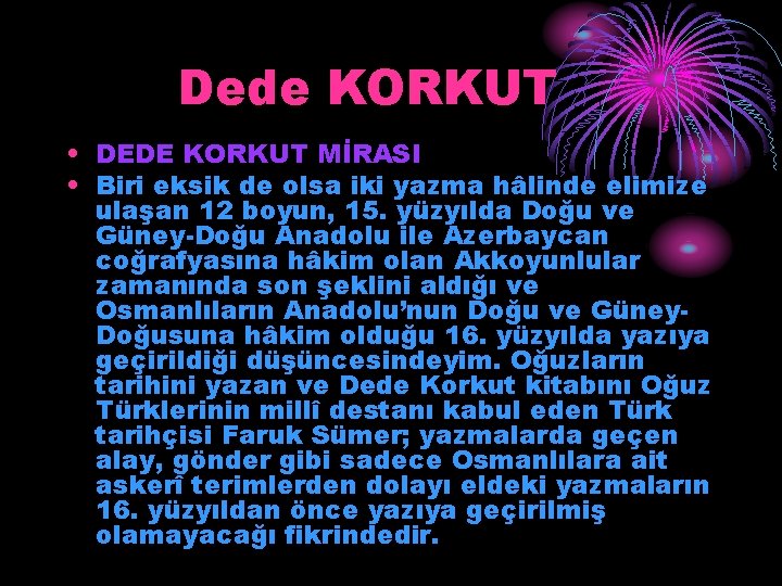 Dede KORKUT • DEDE KORKUT MİRASI • Biri eksik de olsa iki yazma hâlinde