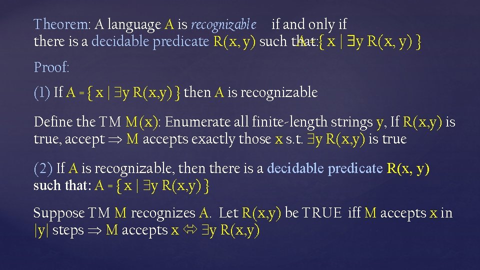 Theorem: A language A is recognizable if and only if A = { x