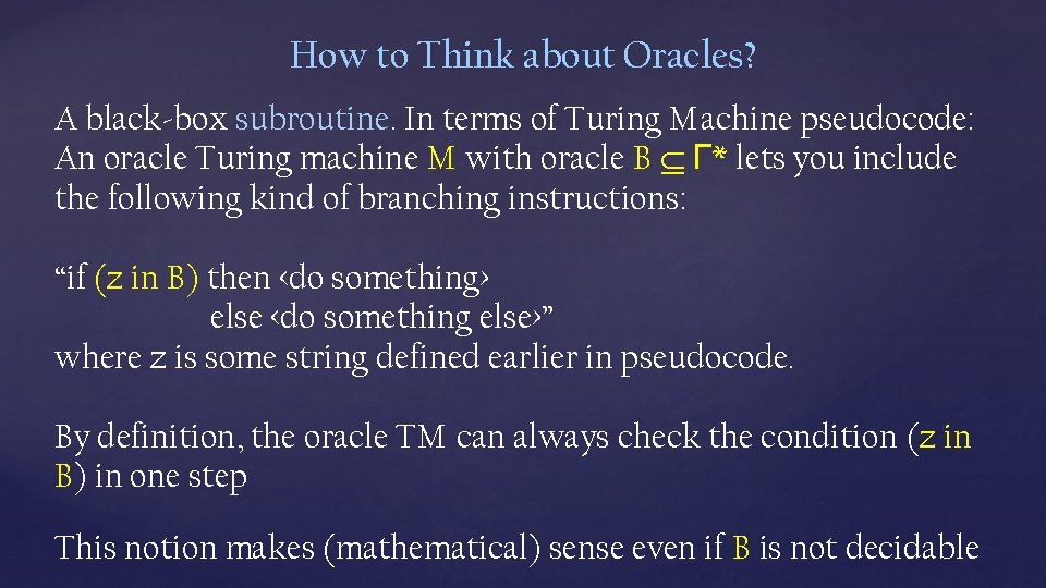 How to Think about Oracles? A black-box subroutine. In terms of Turing Machine pseudocode:
