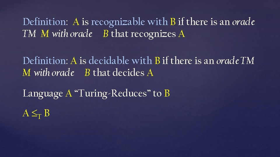 Definition: A is recognizable with B if there is an oracle TM M with