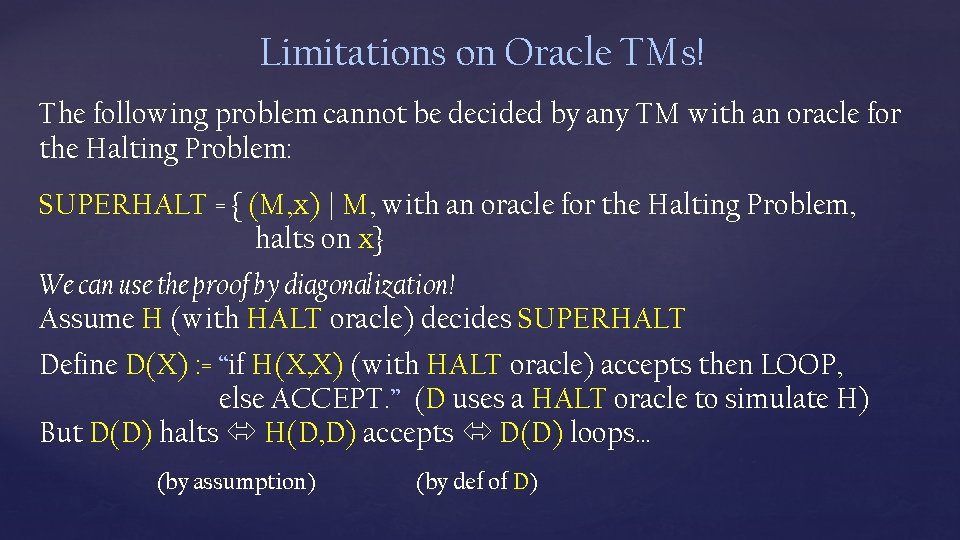 Limitations on Oracle TMs! The following problem cannot be decided by any TM with