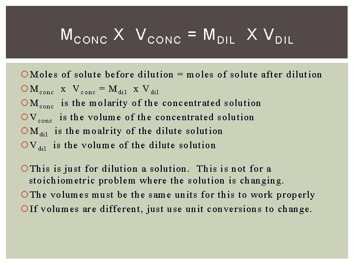 M CONC X V CONC = M DIL X V DIL Moles of solute