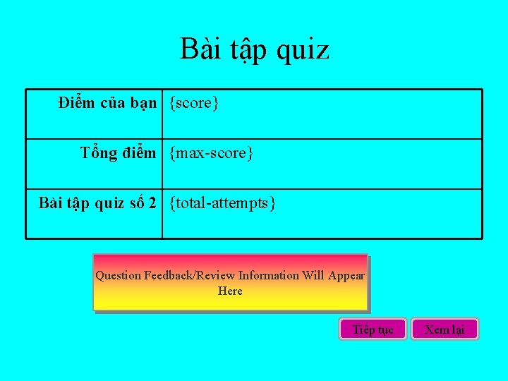 Bài tập quiz Điểm của bạn {score} Tổng điểm {max-score} Bài tập quiz số