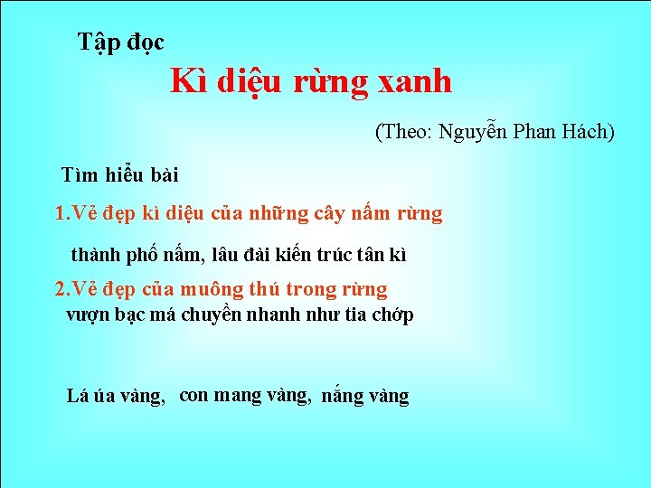 Tập đọc Kì diệu rừng xanh (Theo: Nguyễn Phan Hách) Tìm hiểu bài 1.