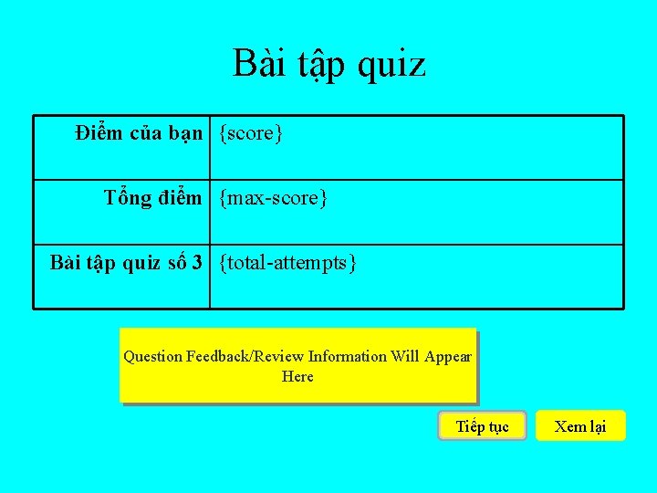 Bài tập quiz Điểm của bạn {score} Tổng điểm {max-score} Bài tập quiz số