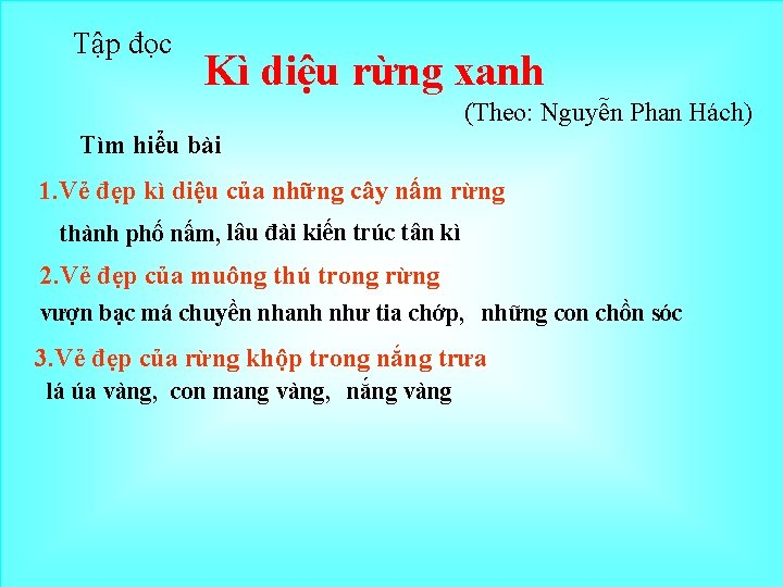 Tập đọc Kì diệu rừng xanh (Theo: Nguyễn Phan Hách) Tìm hiểu bài 1.