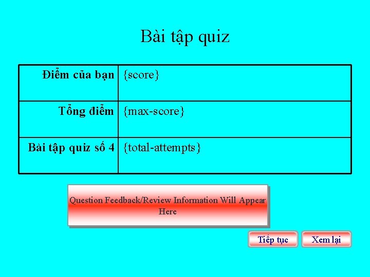 Bài tập quiz Điểm của bạn {score} Tổng điểm {max-score} Bài tập quiz số