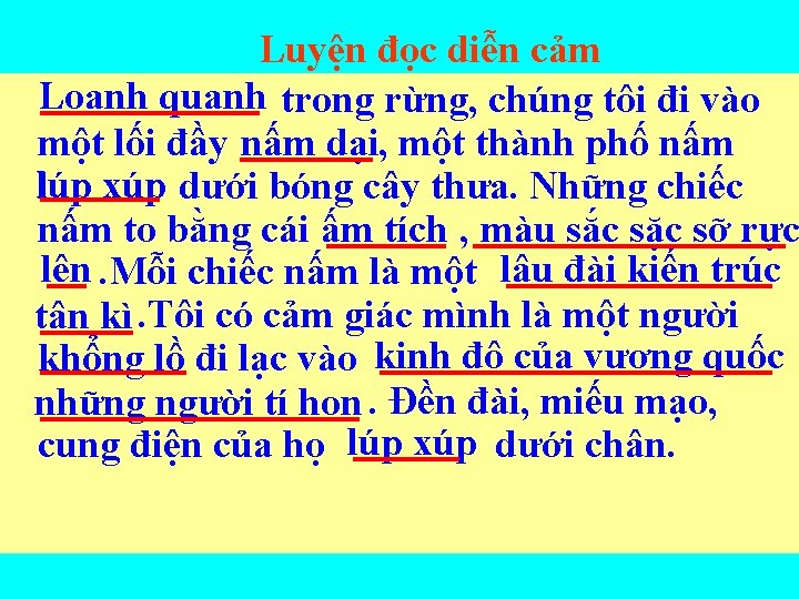 Luyện đọc diễn cảm Loanh quanh trong rừng, chúng tôi đi vào một lối