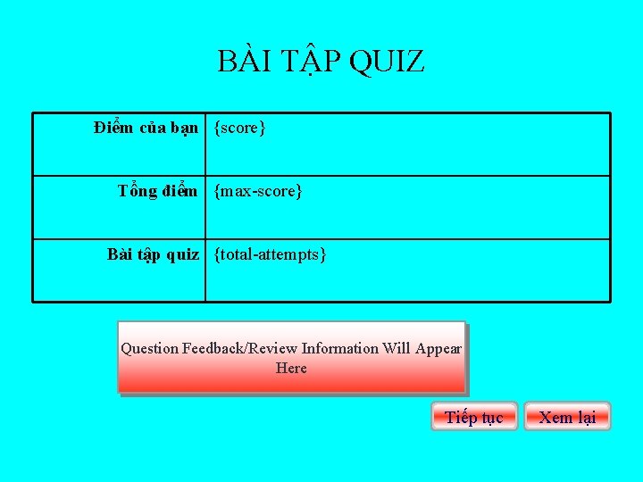 BÀI TẬP QUIZ Điểm của bạn {score} Tổng điểm {max-score} Bài tập quiz {total-attempts}