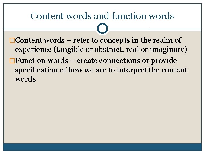 Content words and function words �Content words – refer to concepts in the realm