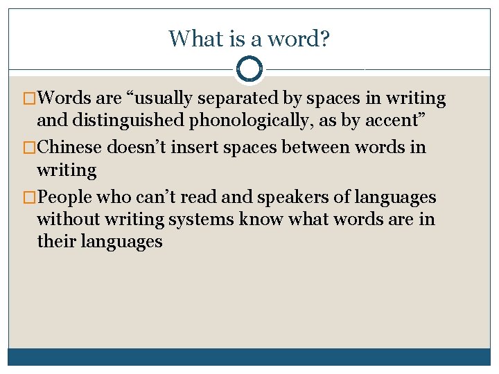 What is a word? �Words are “usually separated by spaces in writing and distinguished