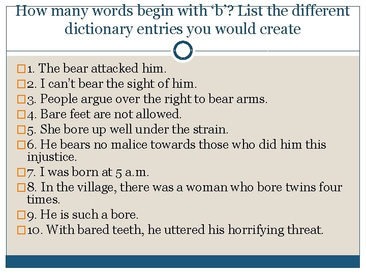 How many words begin with ‘b’? List the different dictionary entries you would create