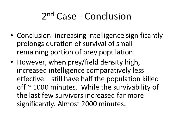 2 nd Case - Conclusion • Conclusion: increasing intelligence significantly prolongs duration of survival