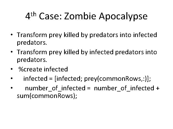 4 th Case: Zombie Apocalypse • Transform prey killed by predators into infected predators.
