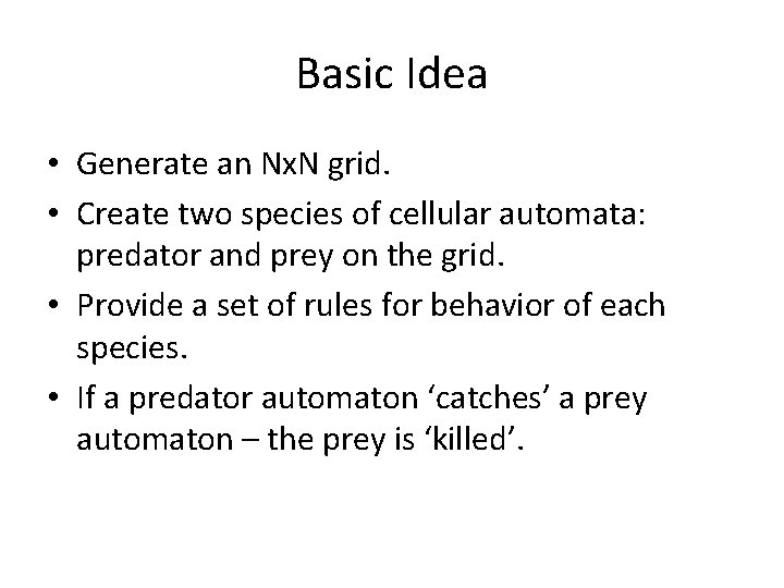 Basic Idea • Generate an Nx. N grid. • Create two species of cellular