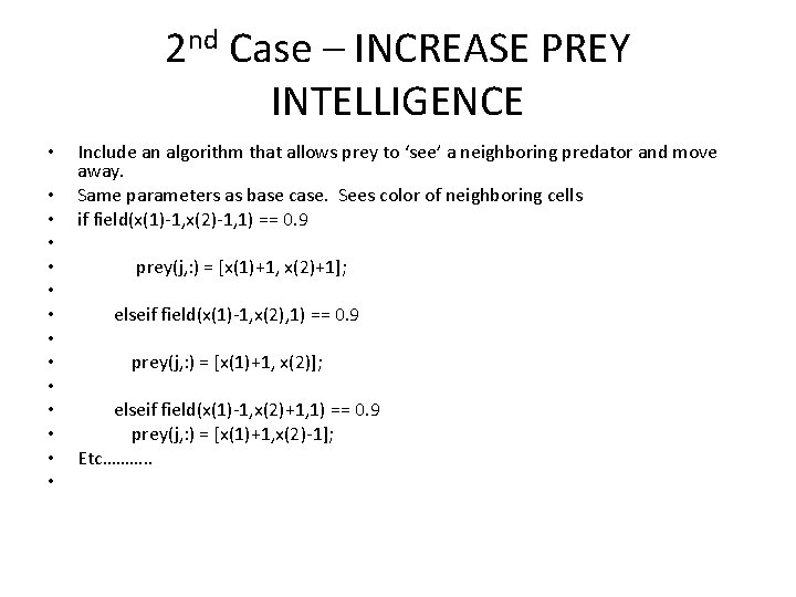 2 nd Case – INCREASE PREY INTELLIGENCE • • • • Include an algorithm