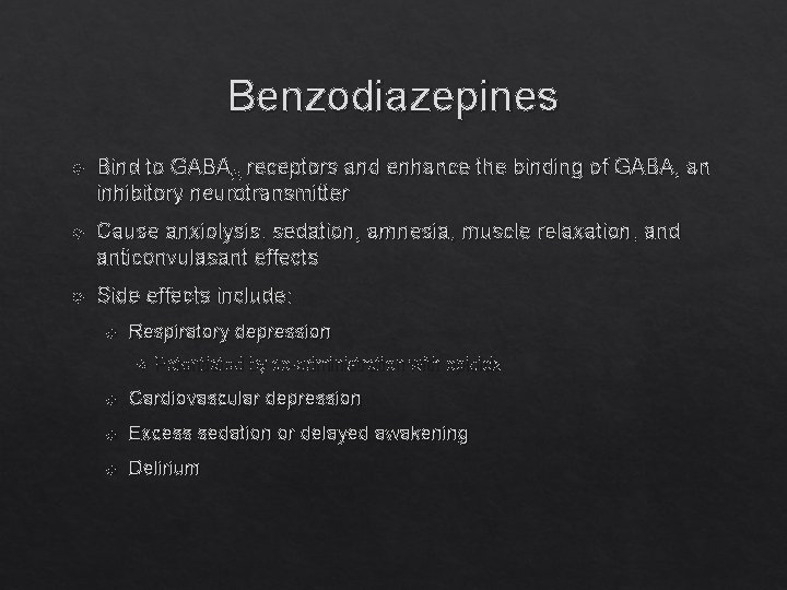 Benzodiazepines Bind to GABAA receptors and enhance the binding of GABA, an inhibitory neurotransmitter