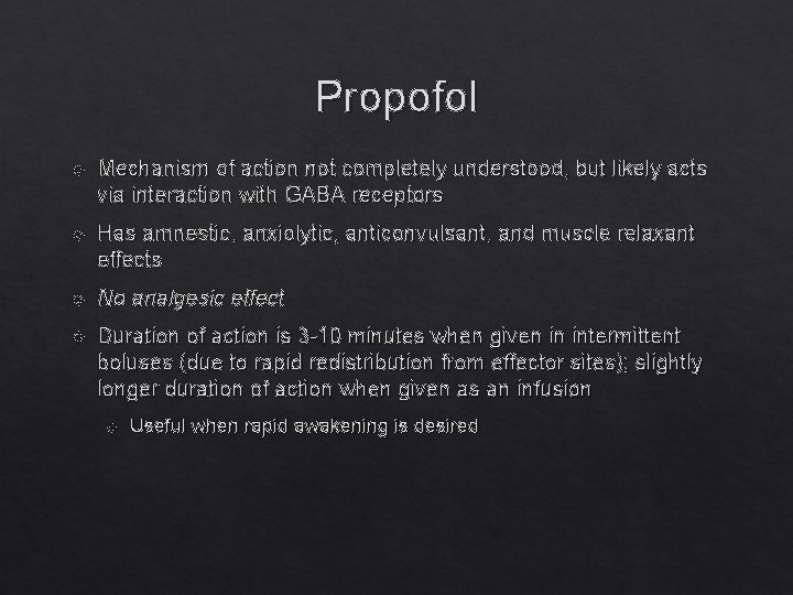 Propofol Mechanism of action not completely understood, but likely acts via interaction with GABA