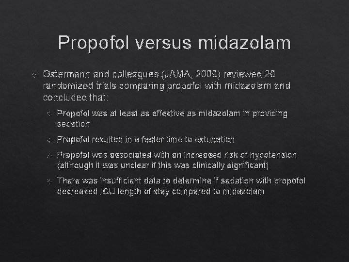 Propofol versus midazolam Ostermann and colleagues (JAMA, 2000) reviewed 20 randomized trials comparing propofol