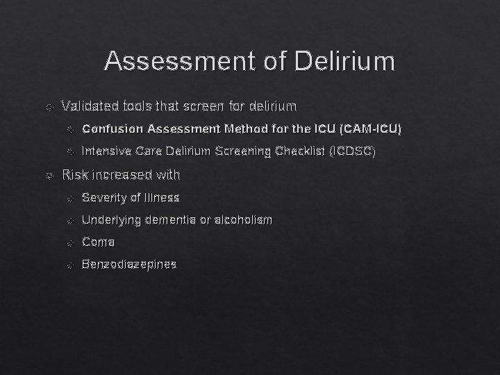 Assessment of Delirium Validated tools that screen for delirium Confusion Assessment Method for the
