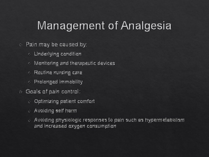 Management of Analgesia Pain may be caused by: Underlying condition Monitoring and therapeutic devices