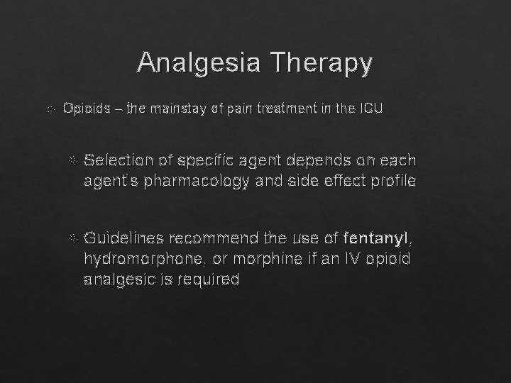 Analgesia Therapy Opioids – the mainstay of pain treatment in the ICU Selection of