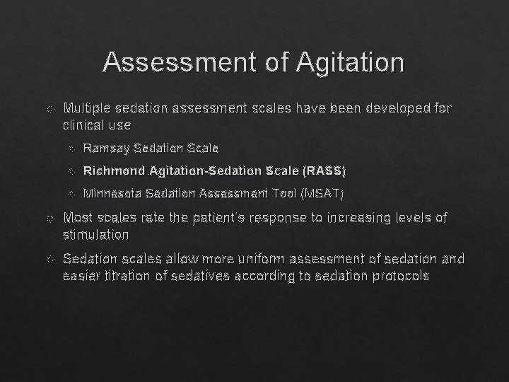 Assessment of Agitation Multiple sedation assessment scales have been developed for clinical use Ramsay