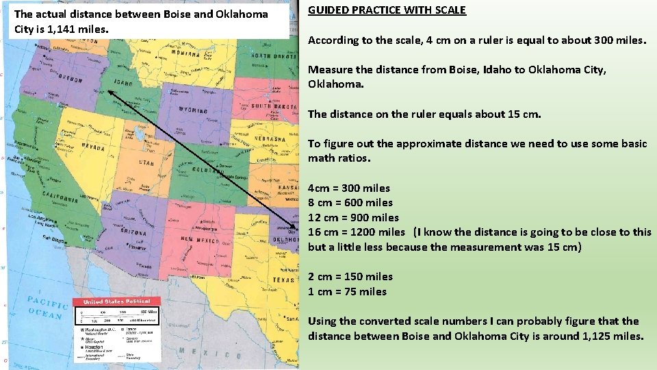 The actual distance between Boise and Oklahoma City is 1, 141 miles. GUIDED PRACTICE