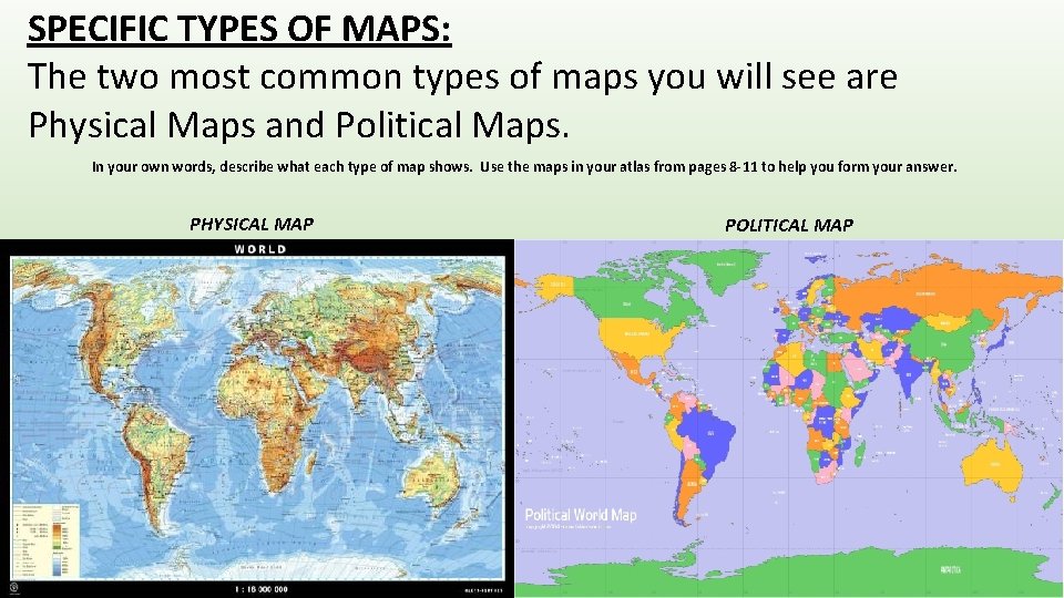 SPECIFIC TYPES OF MAPS: The two most common types of maps you will see