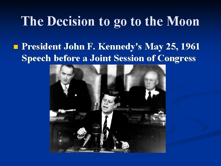 The Decision to go to the Moon n President John F. Kennedy's May 25,