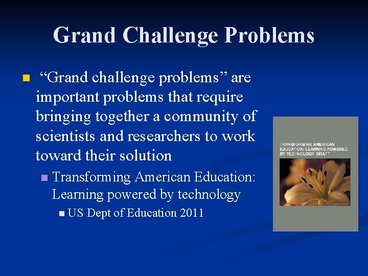 Grand Challenge Problems n “Grand challenge problems” are important problems that require bringing together