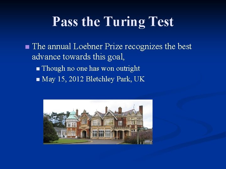 Pass the Turing Test n The annual Loebner Prize recognizes the best advance towards