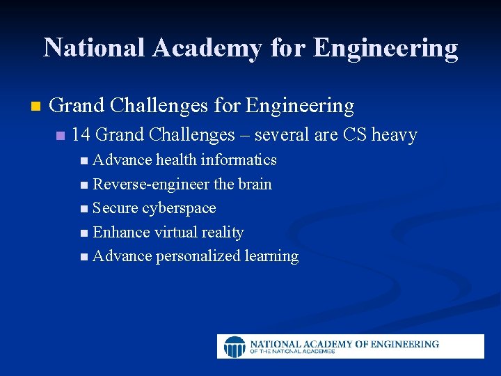 National Academy for Engineering n Grand Challenges for Engineering n 14 Grand Challenges –