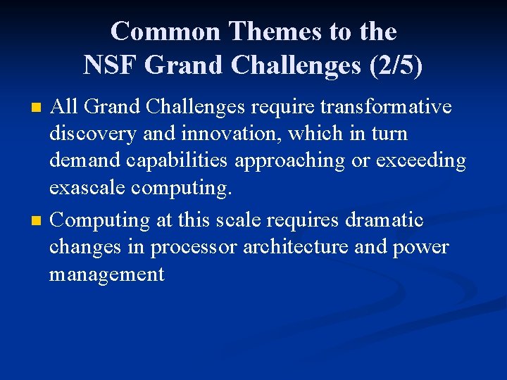 Common Themes to the NSF Grand Challenges (2/5) n n All Grand Challenges require