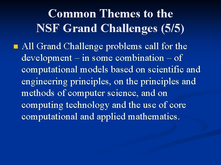 Common Themes to the NSF Grand Challenges (5/5) n All Grand Challenge problems call