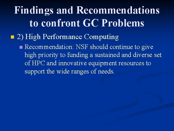 Findings and Recommendations to confront GC Problems n 2) High Performance Computing n Recommendation: