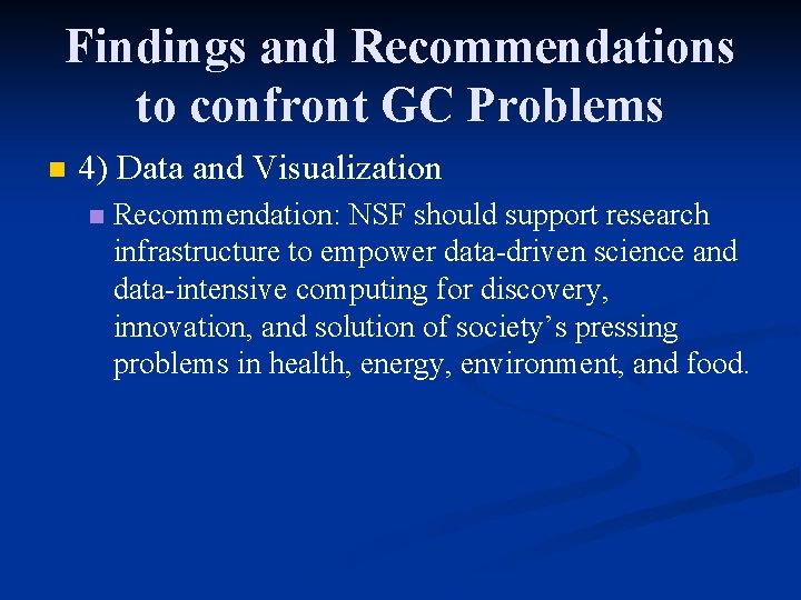 Findings and Recommendations to confront GC Problems n 4) Data and Visualization n Recommendation: